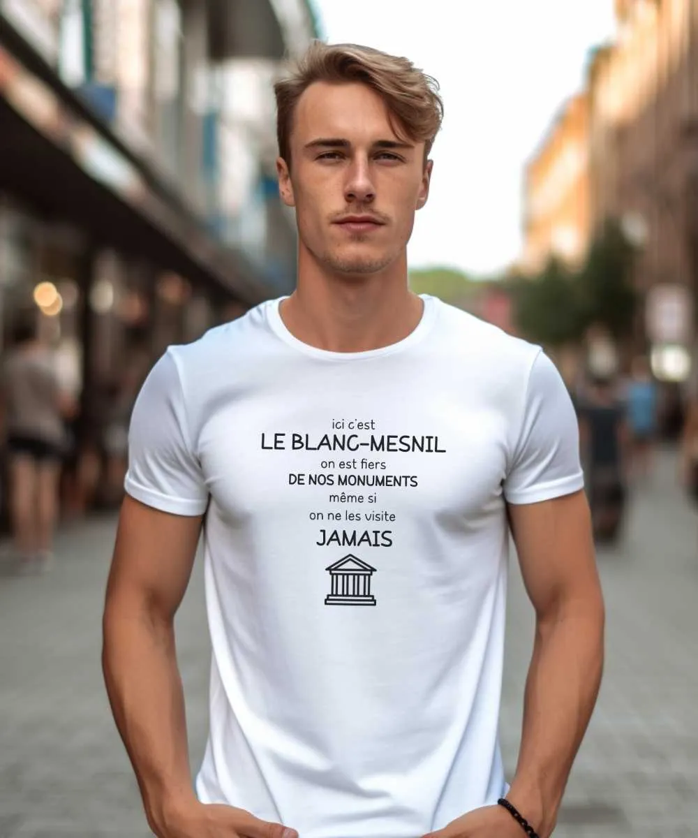 T-Shirt Ici c'est Le Blanc-Mesnil on est fiers de nos monuments même si on ne les visite jamais